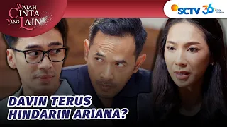 Ariana Kesel Davin Kalau Ada Masalah Kaya Anak Kecil? | Wajah Cinta Yang Lain - Episode 46