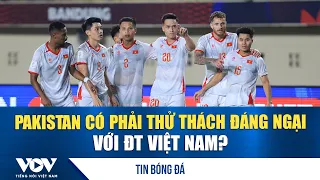 Football News 10/1: Is Pakistan a Formidable Challenge for the Vietnam National Team? | VOV