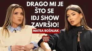 NISAM ČOKOLADA DA SE SVIÐAM SVIMA, OD RELJE SAM MNOGO NAUČILA! - MATEA BOŠNJAK | HOT DATE