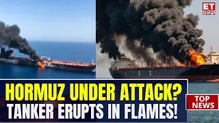 Hormuz Horror: Oil Tanker Hit By Unidentified Projectile, Massive Fire Erupts | What Happened?