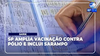 RF News - SP expands polio vaccination and includes measles in the campaign