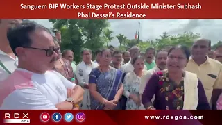 Sanguem BJP Workers Stage Protest Outside Minister Subhash Phal Dessai’s Residence