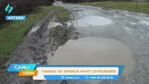 Astarada dağılan kənd yolu sakinləri narahat edir