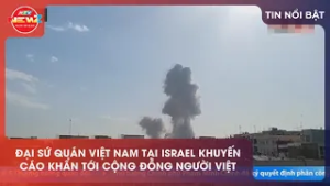 ĐẠI SỨ QUÁN VIỆT NAM TẠI ISRAEL KHUYẾN CÁO KHẨN TỚI CỘNG ĐỒNG NGƯỜI VIỆT