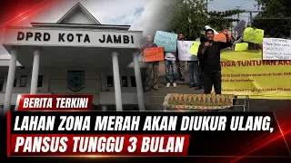 LAHAN ZONA MERAH AKAN DIUKUR ULANG, PANSUS TUNGGU 3 BULAN