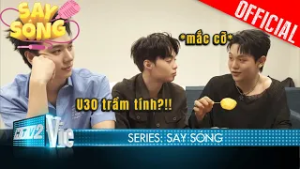 SAY SÓNG: Jaysonlei “mắc cỡ” với người “sống chung” Negav, Hải Nam trầm tính U30 | SÓNG 26 
