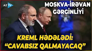 Rusiya Ermənistana HƏDƏ-QORXU GƏLDİ: Şoyqudan sonra o da XƏBƏRDARLIQ ETDİ - “Cavabsız qalmayacaq”