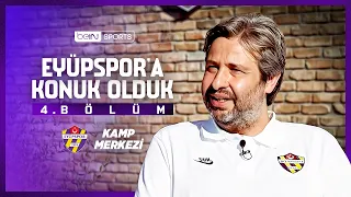 Training Camp | We Visited Eyüpspor | Episode 4