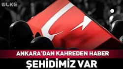 Heartbreaking News from Ankara! We Have a Martyr