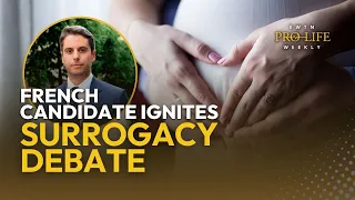 Candidate in French Presidential Election Ignites Debate Over Surrogacy | EWTN Pro-Life Weekly