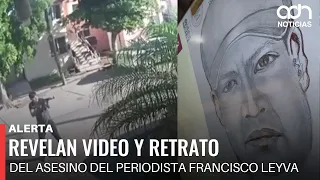 Revelan video y retrato del Asesino del periodista Francisco Leyva