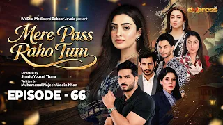 Mere Pass Raho Tum | Episode 66 | 3rd Sep 2026 | Nawal Saeed | Omer Shahzad | Express TV