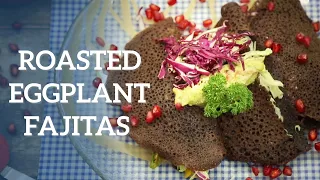 Roasted Eggplant Fajitas | The Ultimate Mexican Recipe