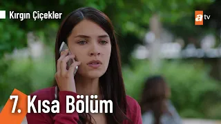 7. Kısa Bölüm | Kırgın Çiçekler @KirginCicekler