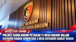 SAROLANGUN POLICE MAP 11 VILLAGES AS VULNERABLE, 3 VILLAGES AS HIGHLY VULNERABLE