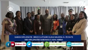 GABON DIPLOMATIE : BRICE CLOTAIRE OLIGUI NGUEMA À L’ÉCOUTE DES DIPLOMATES GABONAIS À ADIS-ABEBA