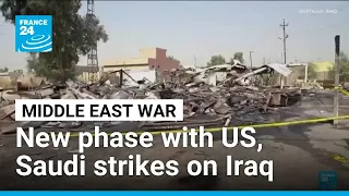 US and Saudi Araba jointly strike Iraq, widening the conflict • FRANCE 24 English