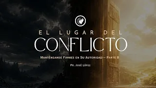 El lugar del conflicto (Manténgase firmes en Su Autoridad Parte 6)