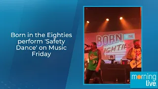 Born in the Eighties perform 'Safety Dance' on Music Friday
