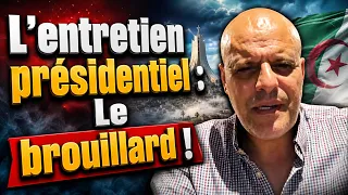 L’entretien présidentiel : Le brouillard !