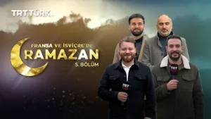Fransa ve İsviçre'de Ramazan - 5. Bölüm