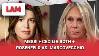 MESSI + CECILIA ROTH + ROSENFELD VS. MARCOVECCHIO #LAM | Programa completo (12/08/26)