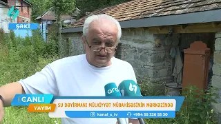 Şəkidə su dəyirmanı mülkiyyət mübahisəsinin mərkəzində | Canlı Yayım