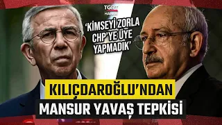 Kemal Kılıçdaroğlu'ndan Mansur Yavaş Tepkisi: KİMSEYİ ZORLA CHP'YE ÜYE YAPMADIK - TGRT Haber