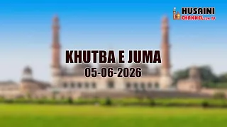 KHUTBA E JUMA | MAULANA SYED RAZA HAIDER  | 5 JUNE 2026 | BADA IMAMBADA LUCKNOW