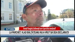 AT THE PROSECUTOR'S OFFICE, VLAD BĂLȚĂȚEANU REFUSED TO GIVE A STATEMENT