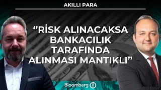 Akıllı Para - ''Risk Alınacaksa Bankacılık Tarafında Alınması Mantıklı'' | 14 Ağustos 2026