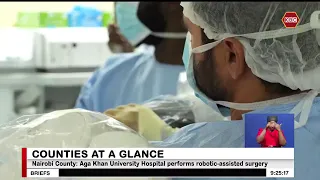 Counties in Brief | Aga Khan University Hospital performs robotic-assisted surgery