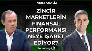 Tarım Analiz - Zincir Marketlerin Finansal Performansı Neye İşaret Ediyor? | 19 Ağustos 2026