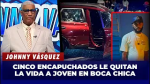 Johnny Vásquez: Cinco encapuchados le quitan la vida a joven en Boca Chica | El Garrote