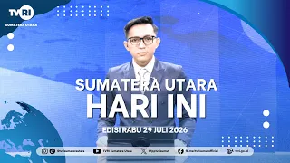 NORTH SUMATRA TODAY [JUL 29, 2026]