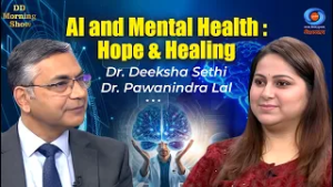 DD Morning Show | AI and Mental Health : Hope & Healing | Dr. Deeksha Sethi | Dr. Pawanindra Lal
