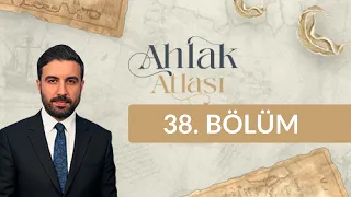 Eğitim ve Ahlak - Ahlak Atlası 38. Bölüm