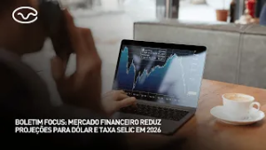Boletim Focus: mercado financeiro reduz projeções para dólar e taxa selic em 2026