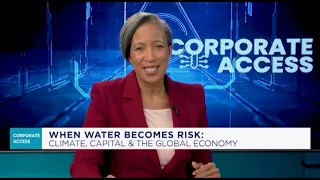 Corporate Access: When Water becomes Risk: Climate, Capital & the Gobal Economy
