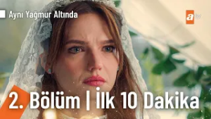 Aynı Yağmur Altında 2. Bölüm | İlk 10 Dakika @AyniYagmurAltinda