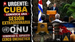 🚨URGENTE: CUBA CONVOCA SESIÓN EXTRAORDINARIA EN LA ONU PARA DENUNCIAR EL SUPUESTO CERCO ENERGÉTICO