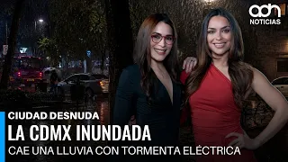 Viernes de caos en la CDMX por intensas lluvias | Ciudad Desnuda