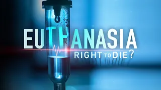 Euthanasia: Right to Die?