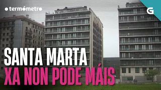 O barrio de Santa Marta non pode máis | O TERMÓMETRO