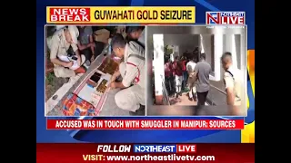Guwahati Transnational Gold Smuggling Has Manipur Connection