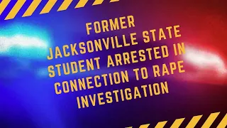 Arrest in Jacksonville State University rape investigation