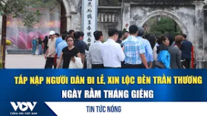 Tấp nập người dân đi lễ, xin lộc Đền Trần Thương ngày Rằm tháng Giêng | VOV