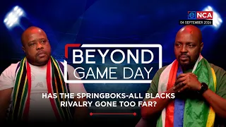 Beyond Game Day | Has The Springboks-All Blacks Rivalry Gone Too Far? | 4 September 2026