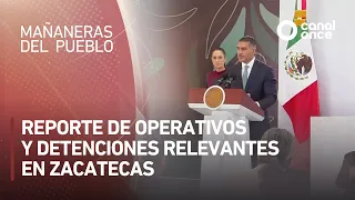 The People's Morning Briefing - Report on operations and significant arrests in Zacatecas (09/04/...