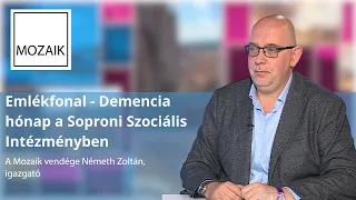 Mozaik – 2026.09.24. – Demencia hónap a Soproni Szociális Intézményben– vendég: Németh Zoltán